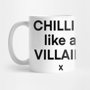 Chilling like a villain Mug